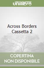 Across Borders Cassetta 2 libro