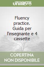 Fluency practice. Guida per l'insegnante e 4 cassette libro