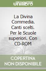 La Divina Commedia. Canti scelti. Per le Scuole superiori. Con CD-ROM libro