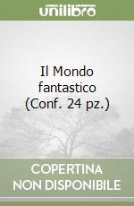 Il Mondo fantastico (Conf. 24 pz.) libro