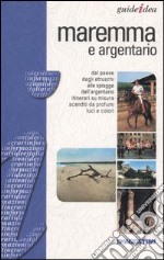 Maremma e Argentario. Ediz. illustrata libro