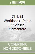 Click it! Workbook. Per la 4ª classe elementare