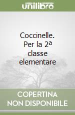 Coccinelle. Per la 2ª classe elementare libro