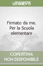 Firmato da me. Per la Scuola elementare libro