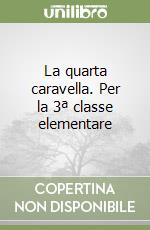 La quarta caravella. Per la 3ª classe elementare libro