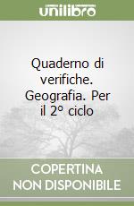 Quaderno di verifiche. Geografia. Per il 2° ciclo libro