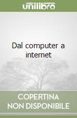 Dal computer a internet libro