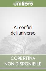 Ai confini dell'universo libro