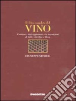 Il libro completo del vino. Contiene i dati aggiornati e le descrizioni di tutti i vini DOC e DOCG libro