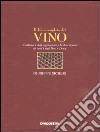 Il libro completo del vino. Contiene i dati aggiornati e le descrizioni di tutti i vini DOC e DOCG libro