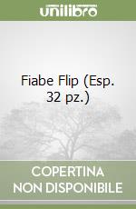 Fiabe Flip (Esp. 32 pz.) libro