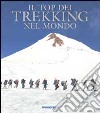 Il top dei trekking nel mondo libro
