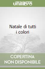 Natale di tutti i colori libro