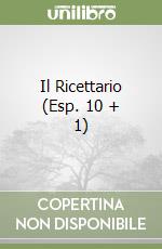 Il Ricettario (Esp. 10 + 1) libro