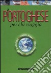 Il portoghese per chi viaggia libro