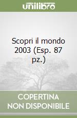 Scopri il mondo 2003 (Esp. 87 pz.) libro