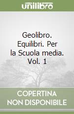 Geolibro. Equilibri. Per la Scuola media. Vol. 1 libro