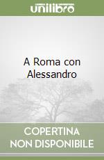 A Roma con Alessandro