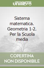 Sistema matematica. Geometria 1-2. Per la Scuola media libro