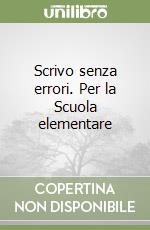 Scrivo senza errori. Per la Scuola elementare libro