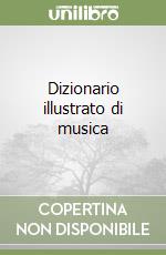 Dizionario illustrato di musica libro