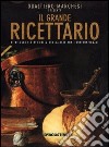 Il grande ricettario. Oltre 2300 ricette della cucina italiana e internazionale libro