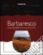 Barbaresco. Il vino e il territorio. Gastronomia, cantine, itinerari