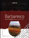 Barbaresco. Il vino e il territorio. Gastronomia, cantine, itinerari libro