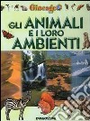 Gli animali e i loro ambienti libro