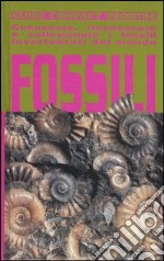 Fossili. Conoscere, riconoscere e collezionare i fossili invertebrati del mondo libro