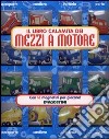 Il libro calamita dei mezzi a motore. Con gadget libro