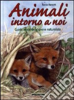 Animali intorno a noi. Guida verde del giovane naturalista