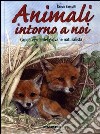 Animali intorno a noi. Guida verde del giovane naturalista libro