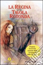 La regina della tavola rotonda libro