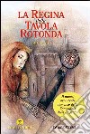 La regina della tavola rotonda libro