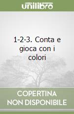 1-2-3. Conta e gioca con i colori libro