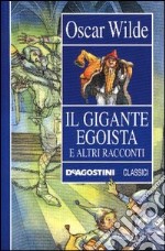 Il gigante egoista e altri racconti libro