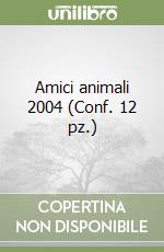 Amici animali 2004 (Conf. 12 pz.) libro