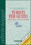 Turisti per gusto. Enogastronomia, territorio, sostenibilità libro