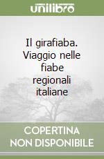 Il girafiaba. Viaggio nelle fiabe regionali italiane