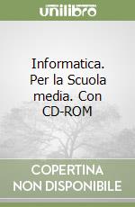 Informatica. Per la Scuola media. Con CD-ROM libro