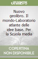 Nuovo geolibro. Il mondo-Laboratorio atlante delle idee base. Per la Scuola media (3) libro