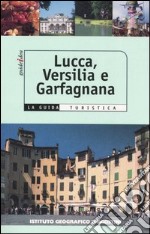 Lucca, Versilia, Garfagnana. Ediz. illustrata