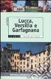 Lucca, Versilia, Garfagnana. Ediz. illustrata libro