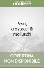 Pesci, crostacei & molluschi libro