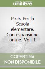 Pixie. Per la Scuola elementare. Con espansione online. Vol. 1 libro