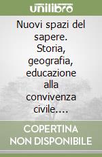Nuovi spazi del sapere. Storia, geografia, educazione alla convivenza civile. Laboratorio didattico IGDA. Per la 5ª classe elementare libro