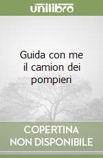 Guida con me il camion dei pompieri libro