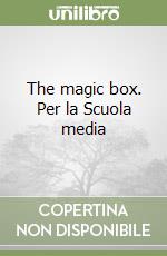 The magic box. Per la Scuola media libro