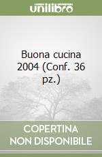 Buona cucina 2004 (Conf. 36 pz.) libro